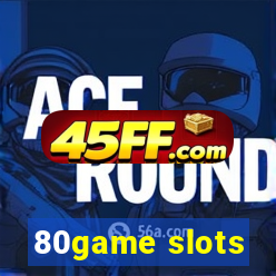 80game slots